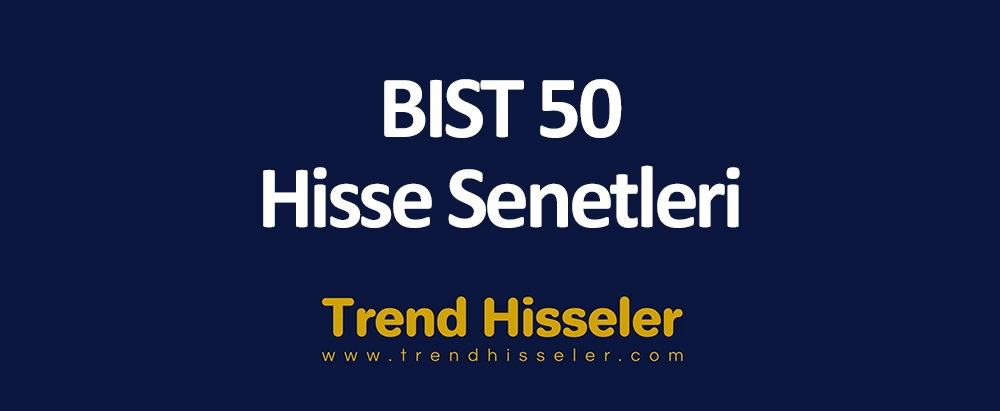 BIST 50 Hisse Senetleri