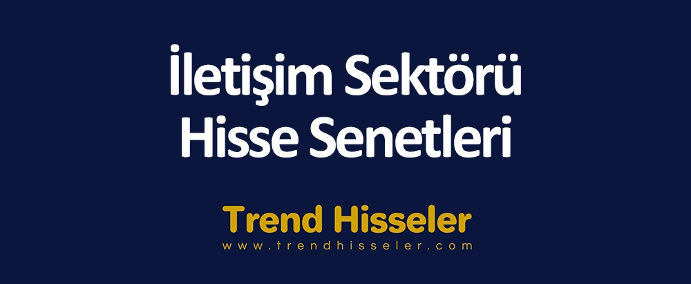 İletişim Sektörü Hisse Senetleri