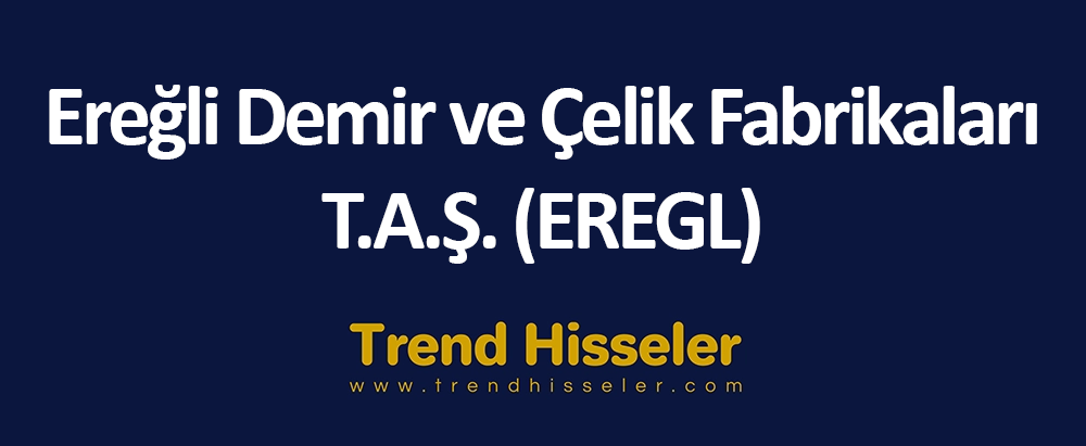 Ereğli Demir ve Çelik Fabrikaları T.A.Ş. (EREGL)