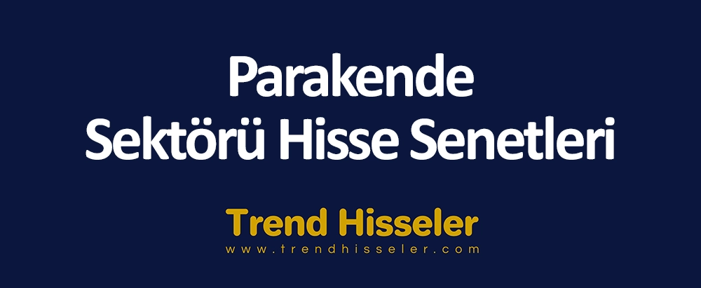 Parakende Sektörü Hisse Senetleri