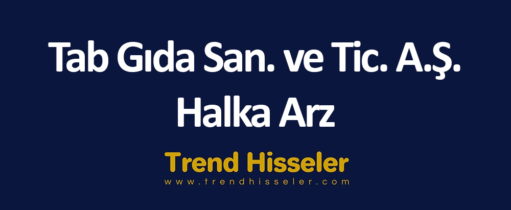 Tab Gıda San. ve Tic. A.Ş. Halka Arz