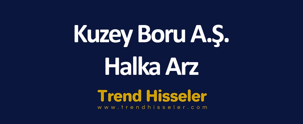 Kuzey Boru A.Ş. Halka Arz