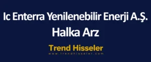 Ic Enterra Yenilenebilir Enerji A.Ş. Halka Arz